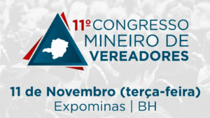 11º Congresso Mineiro de Vereadores promove debates sobre o futuro do Legislativo em Belo Horizonte